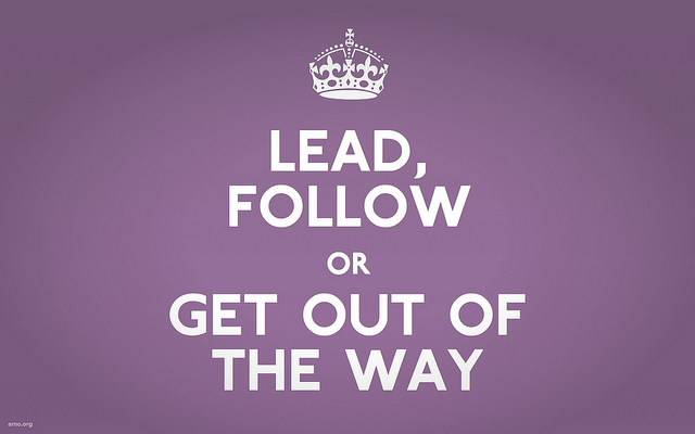 Real Talk Lead Follow or Get Out of the Way